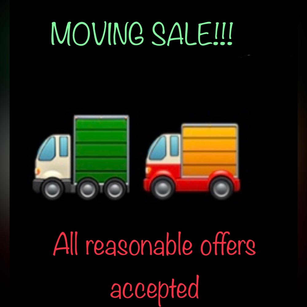 MOVING SALE, ALL REASONABLE OFFERS ACCEPTED!!